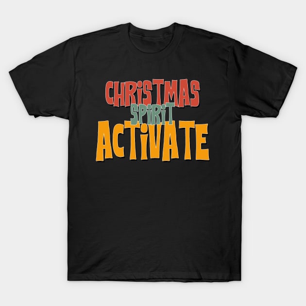 Christmas spirit activate T-Shirt by MZeeDesigns